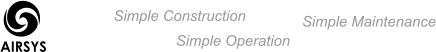 Simple Construction        Simple Operation  Simple Maintenance